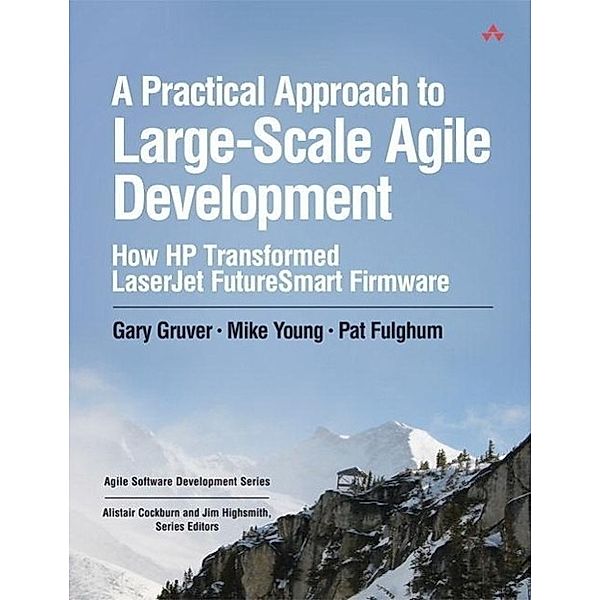 Practical Approach to Large-Scale Agile Development, Gary Gruver, Mike Young, Pat Fulghum