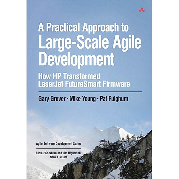 Practical Approach to Large-Scale Agile Development, A, Gary Gruver, Mike Young, Pat Fulghum