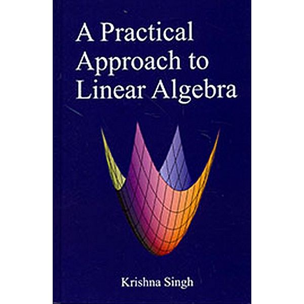 Practical Approach To Linear Algebra, Krishna Singh