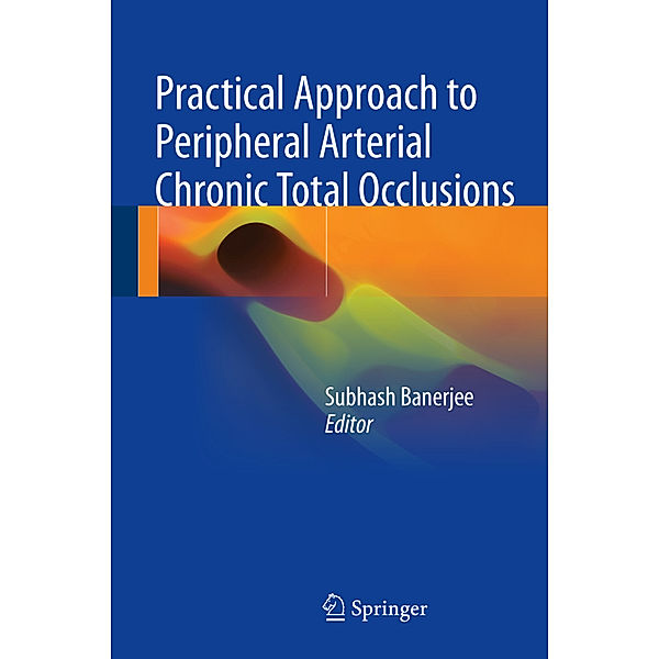 Practical Approach to Peripheral Arterial Chronic Total Occlusions