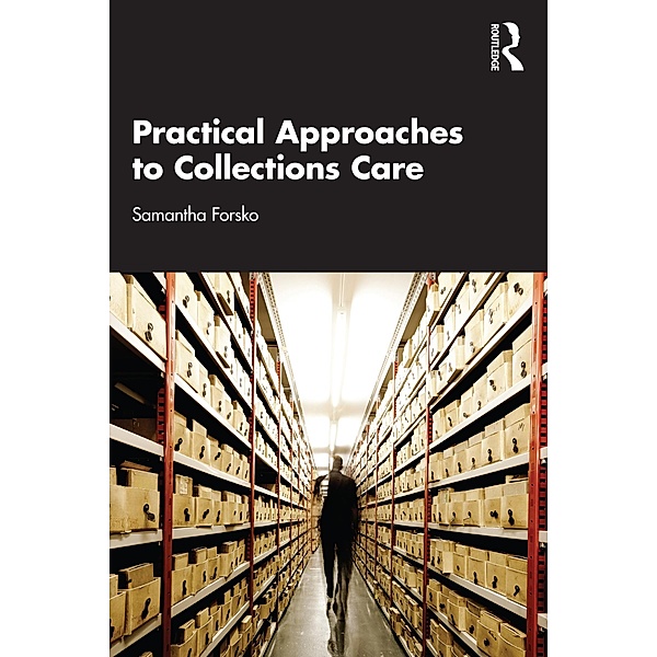 Practical Approaches to Collections Care, Samantha Forsko