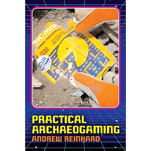Practical Archaeogaming, Andrew Reinhard