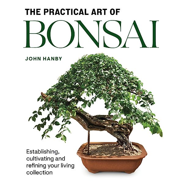 Practical Art of Bonsai, John Hanby