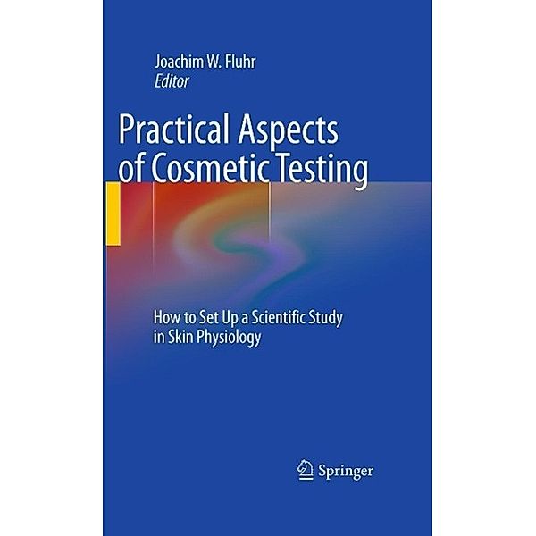 Practical Aspects of Cosmetic Testing, Joachim Fluhr