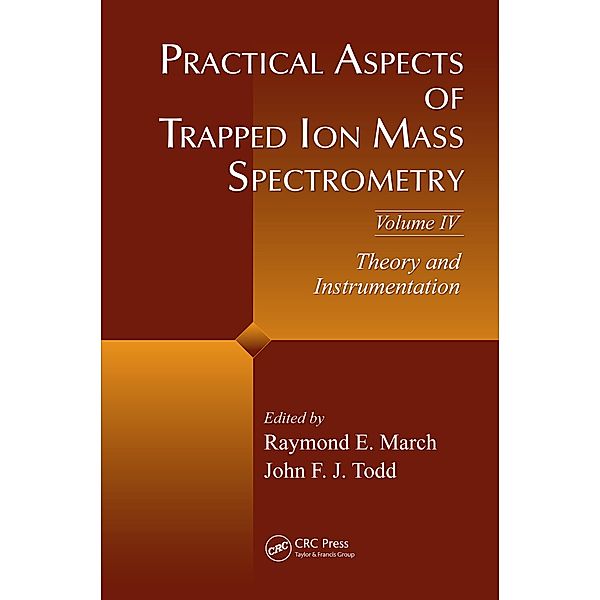 Practical Aspects of Trapped Ion Mass Spectrometry, Volume IV