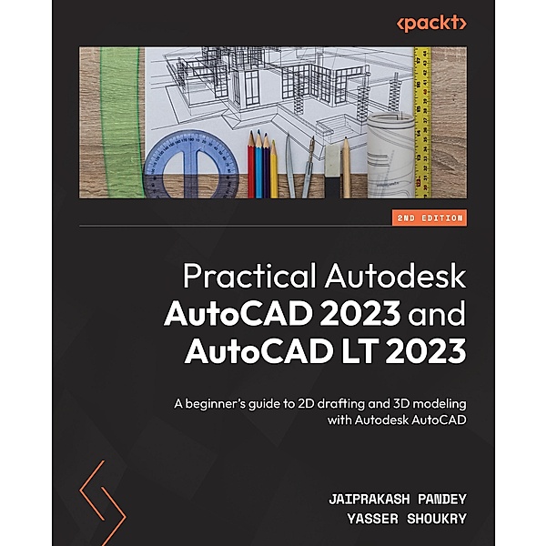 Practical Autodesk AutoCAD 2023 and AutoCAD LT 2023, Jaiprakash Pandey, Yasser Shoukry