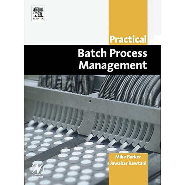 Practical Batch Process Management, Mike Barker, Jawahar Rawtani