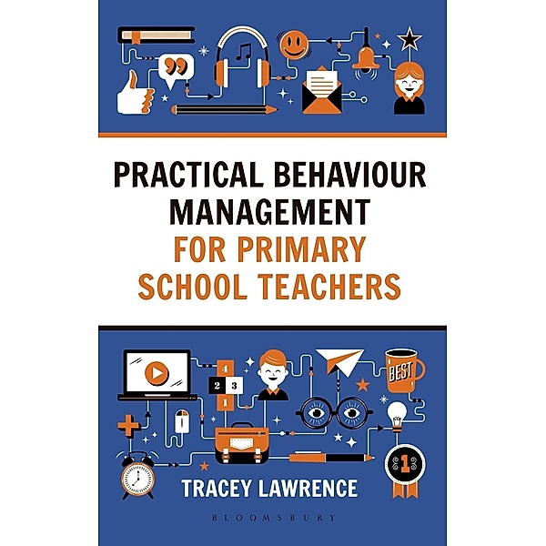 Practical Behaviour Management for Primary School Teachers / Bloomsbury Education, Tracey Lawrence