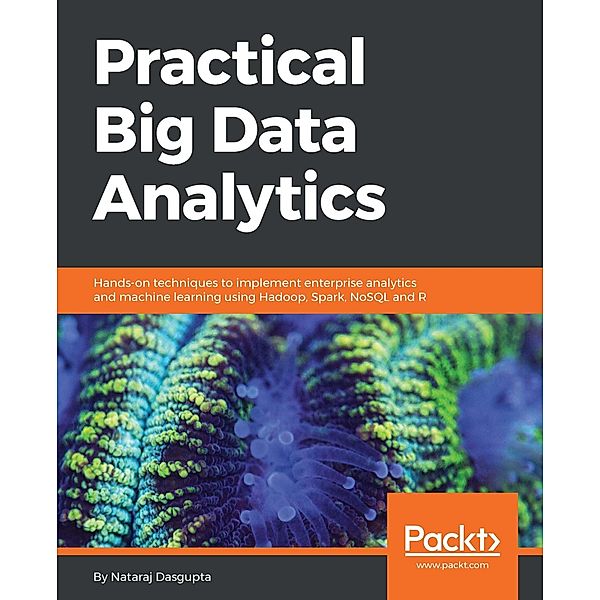 Practical Big Data Analytics, Nataraj Dasgupta