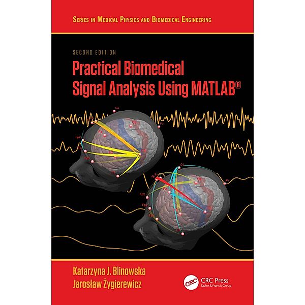 Practical Biomedical Signal Analysis Using MATLAB®, Katarzyna J. Blinowska, Jaroslaw Zygierewicz