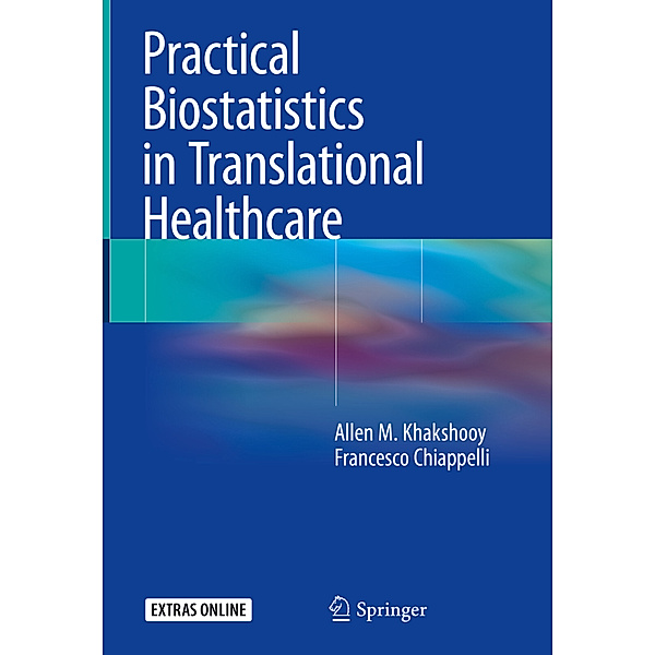 Practical Biostatistics in Translational Healthcare, Allen M. Khakshooy, Francesco Chiappelli