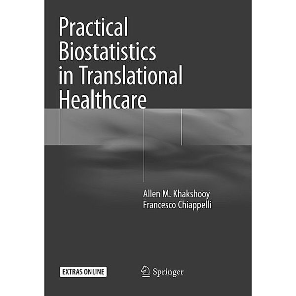 Practical Biostatistics in Translational Healthcare, Allen M. Khakshooy, Francesco Chiappelli