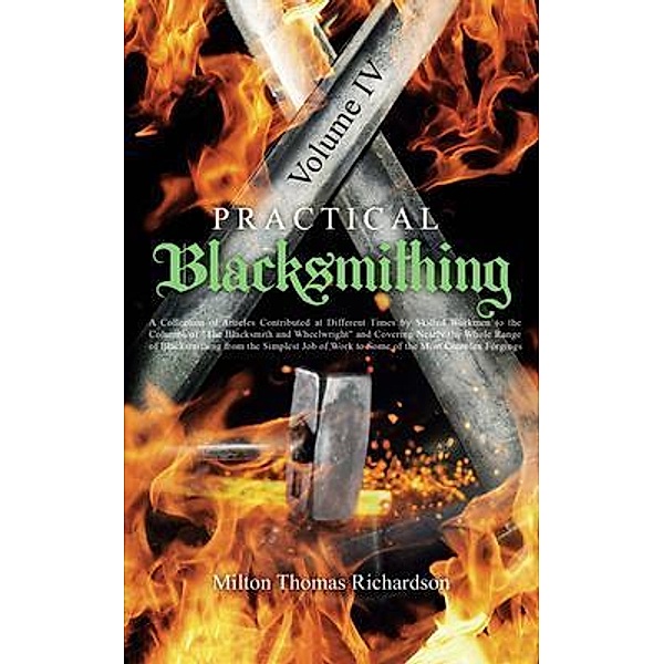 Practical Blacksmithing Vol. IV, Milton Thomas Richardson