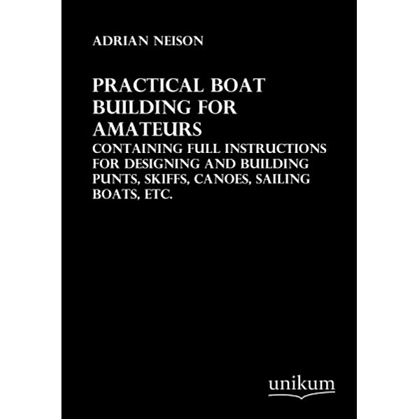 Practical Boat Building for Amateurs, Adrian Neison