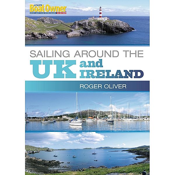 Practical Boat Owner's Sailing Around the UK and Ireland, Roger Oliver