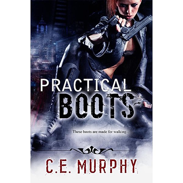 Practical Boots (The Torn, #1) / The Torn, C. E. Murphy