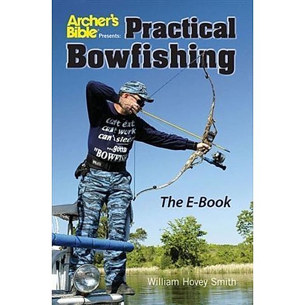 Practical Bowfishing - The E-book, Wm. Hovey Smith