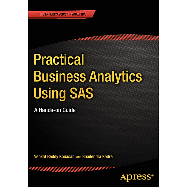 Practical Business Analytics Using SAS, Shailendra Kadre, Venkat Reddy Konasani