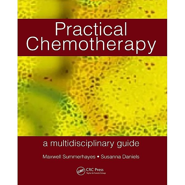 Practical Chemotherapy - A Multidisciplinary Guide, Maxwell Summerhayes, Susanna Daniels