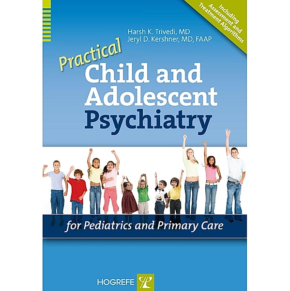 Practical Child and Adolescent Psychiatry for Pediatrics and Primary Care, Harsh K Trivedi, Jeryl Dansky Kerschner