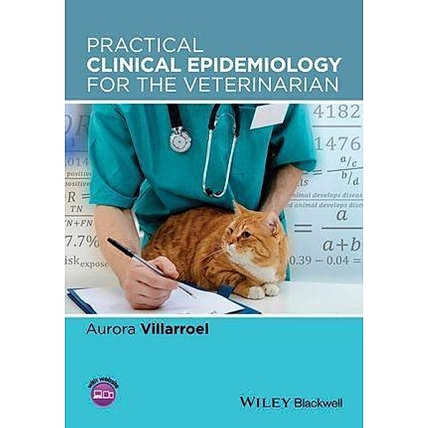 Practical Clinical Epidemiology for the Veterinarian, Aurora Villarroel