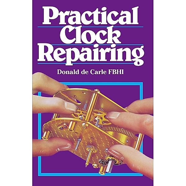 Practical Clock Repairing, Donald De Carle