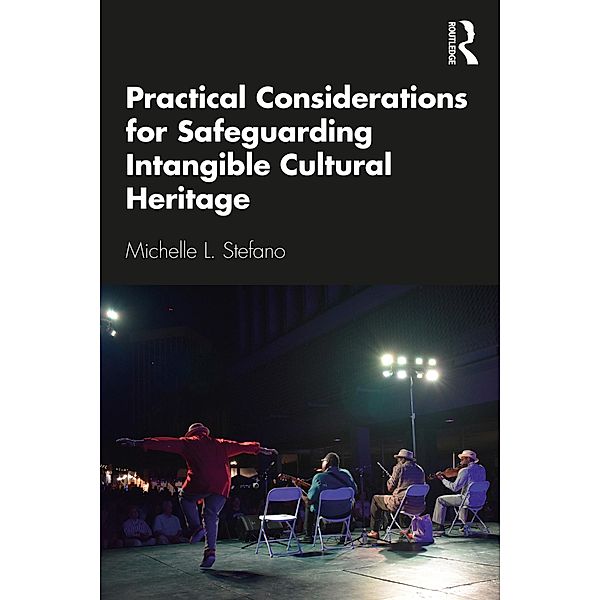 Practical Considerations for Safeguarding Intangible Cultural Heritage, Michelle L. Stefano