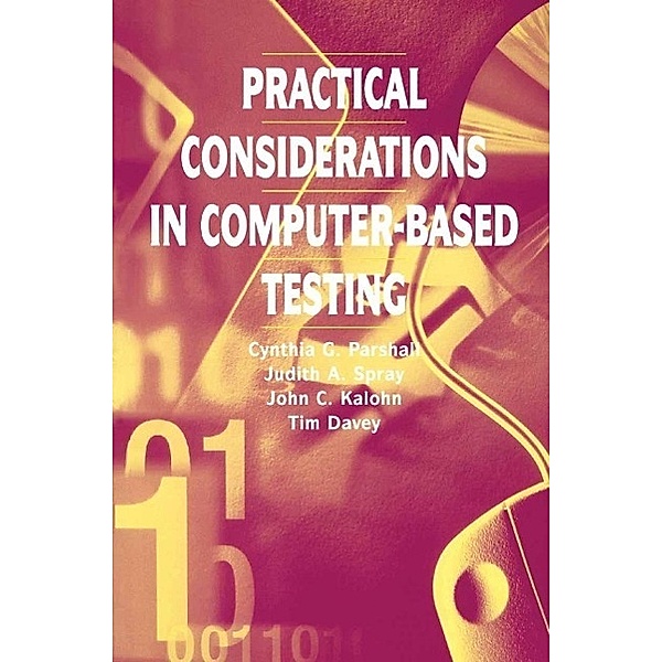 Practical Considerations in Computer-Based Testing / Statistics for Social and Behavioral Sciences, Cynthia G. Parshall, Judith A. Spray, John Kalohn, Tim Davey