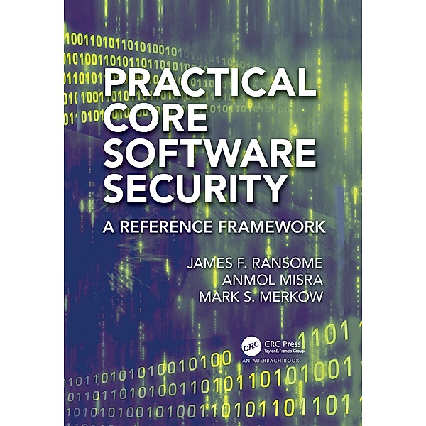 Practical Core Software Security, James F. Ransome, Anmol Misra, Mark S. Merkow