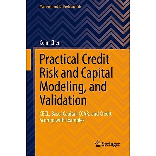 Practical Credit Risk and Capital Modeling, and Validation, Colin Chen