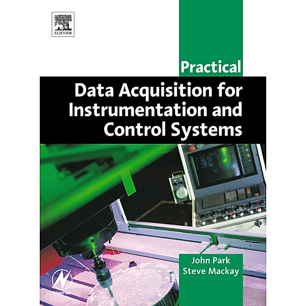 Practical Data Acquisition for Instrumentation and Control Systems, John Park, Steve Mackay