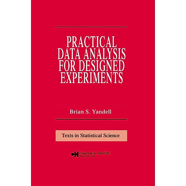 Practical Data Analysis for Designed Experiments, Brian S. Yandell