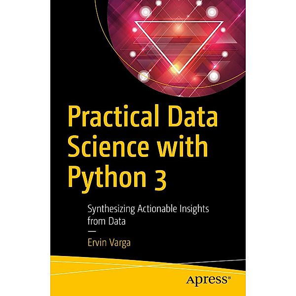 Practical Data Science with Python 3, Ervin Varga