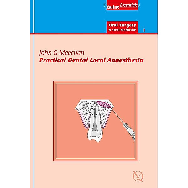 Practical Dental Local Anaesthesia / QuintEssentials of Dental Practice Bd.6, John G. Meechan