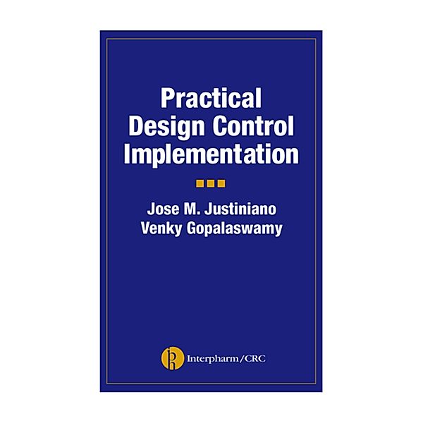 Practical Design Control Implementation for Medical Devices, Jose Justiniano, Venky Gopalaswamy