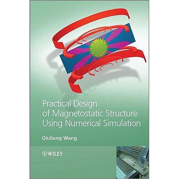 Practical Design of Magnetostatic Structure Using Numerical Simulation, Qiuliang Wang