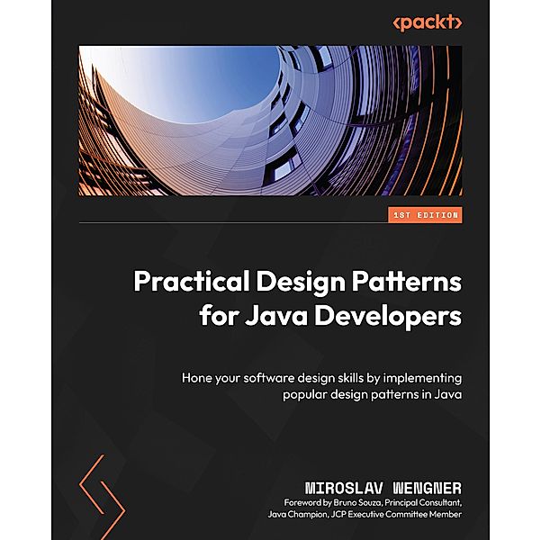 Practical Design Patterns for Java Developers, Miroslav Wengner