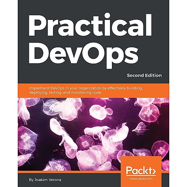 Practical DevOps, Second Edition, Joakim Verona