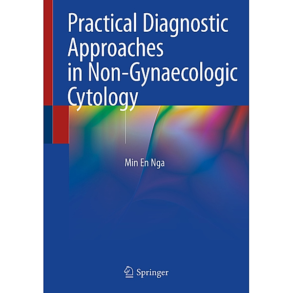 Practical Diagnostic Approaches in Non-Gynaecologic Cytology, Min En Nga