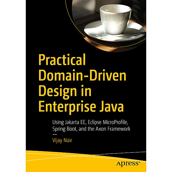 Practical Domain-Driven Design in Enterprise Java, Vijay Nair