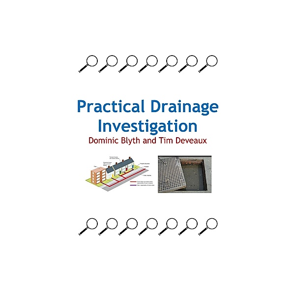 Practical Drainage Investigation, Tim Deveaux, Dominic Blyth