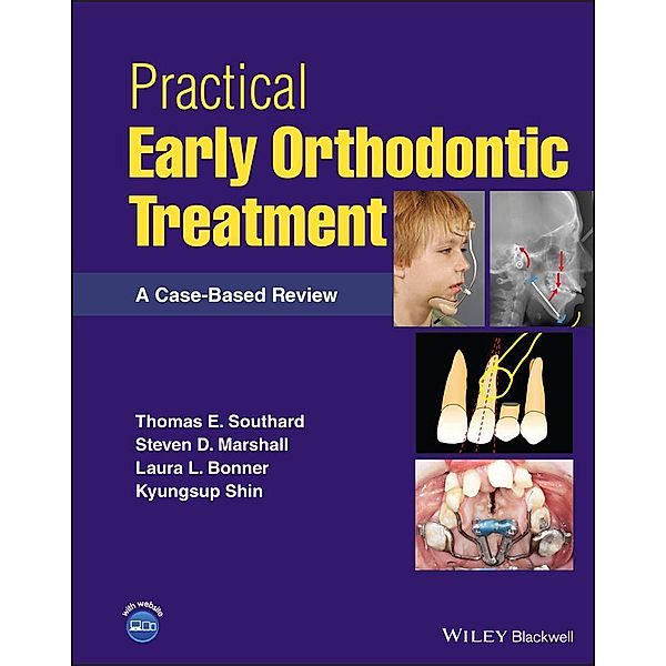 Practical Early Orthodontic Treatment, Thomas E. Southard, Steven D. Marshall, Laura L. Bonner, Kyungsup Shin