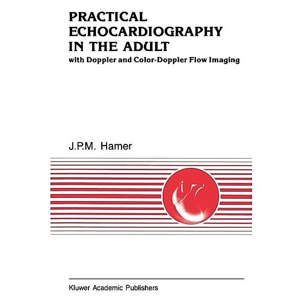 Practical Echocardiography in the Adult / Developments in Cardiovascular Medicine Bd.109, J. P. M Hamer