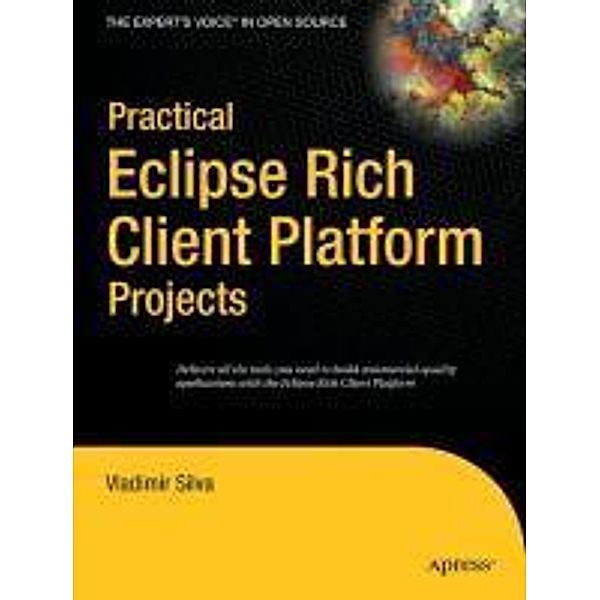 Practical Eclipse Rich Client Platform Projects, Vladimir Silva
