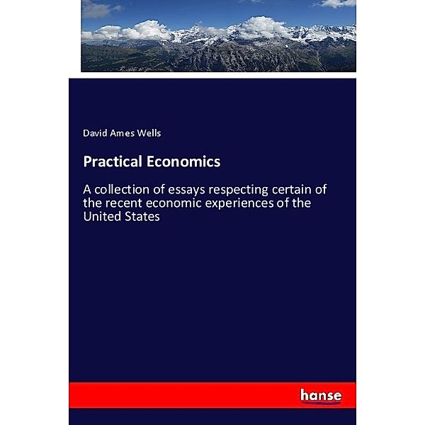 Practical Economics, David Ames Wells