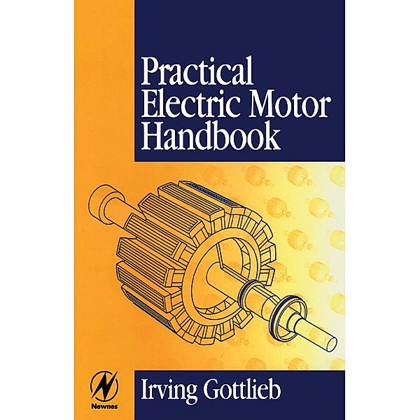 Practical Electric Motor Handbook, Irving Gottlieb