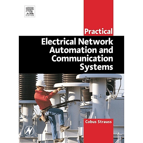 Practical Electrical Network Automation and Communication Systems, Cobus Strauss