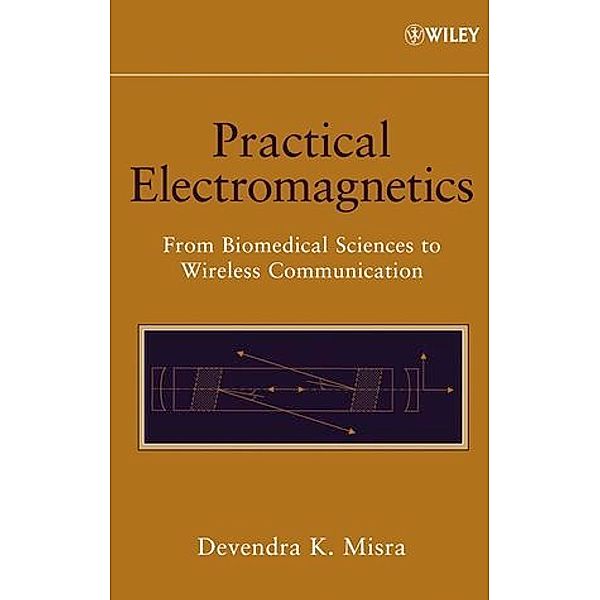Practical Electromagnetics, Devendra K. Misra