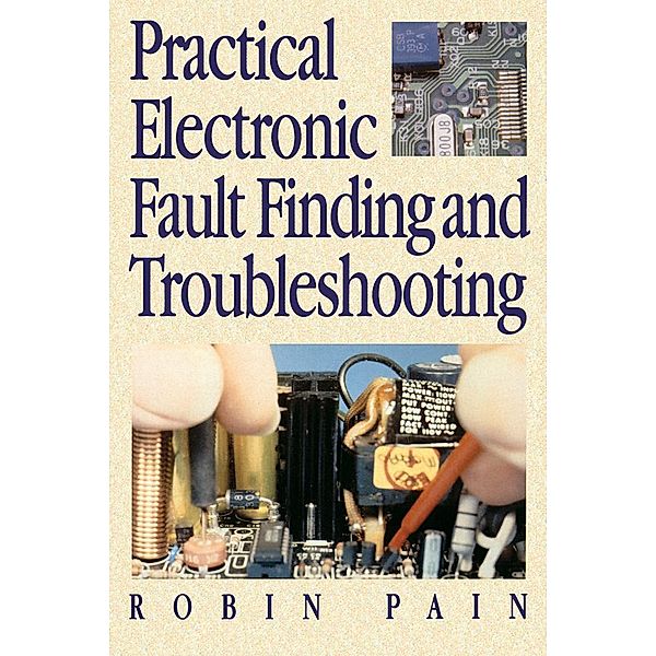 Practical Electronic Fault-Finding and Troubleshooting, Robin Pain