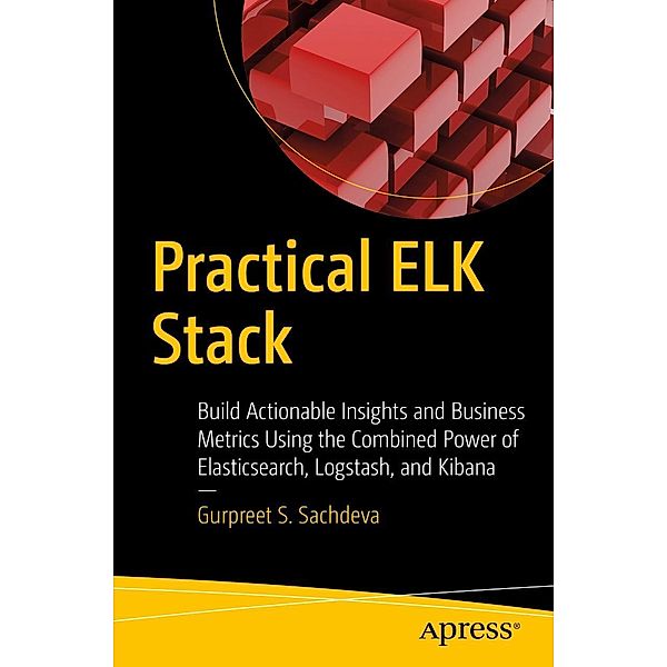 Practical ELK Stack, Gurpreet S. Sachdeva